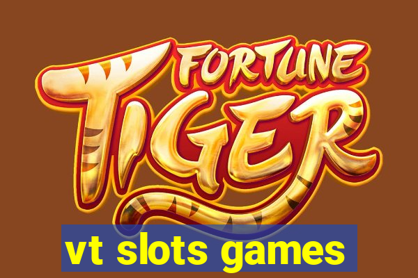vt slots games